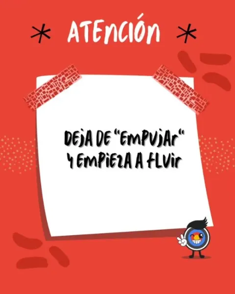Deja de empujar y empieza a fluir
